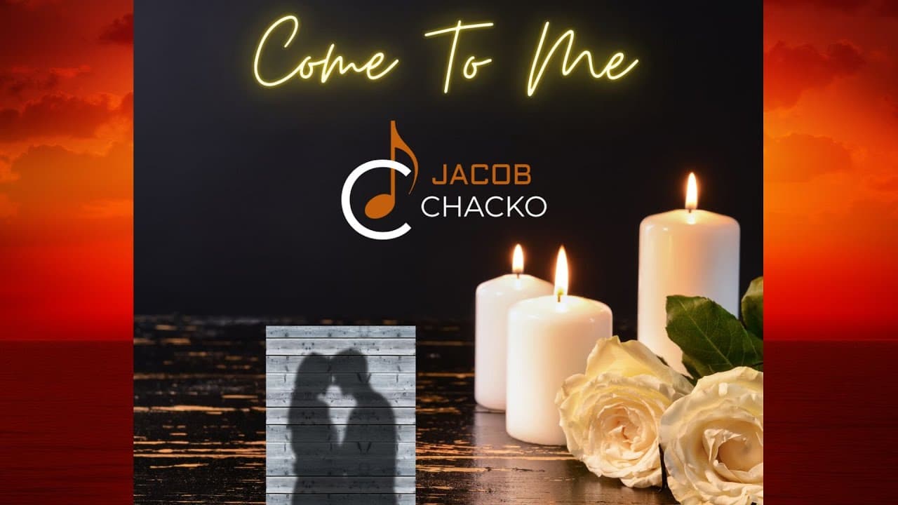COME TO ME - JACOB CHACKO (OFFICIAL MUSIC VIDEO)
