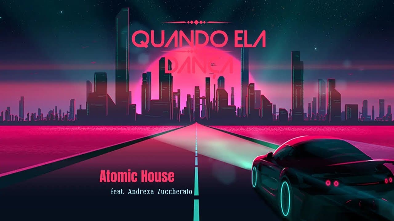 Quando Ela Dança - Atomic House feat. Andreza Zuccherato
