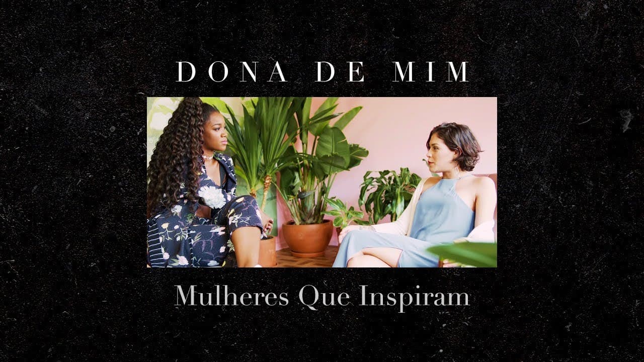 Dona De Mim | Mulheres Que Inspiram