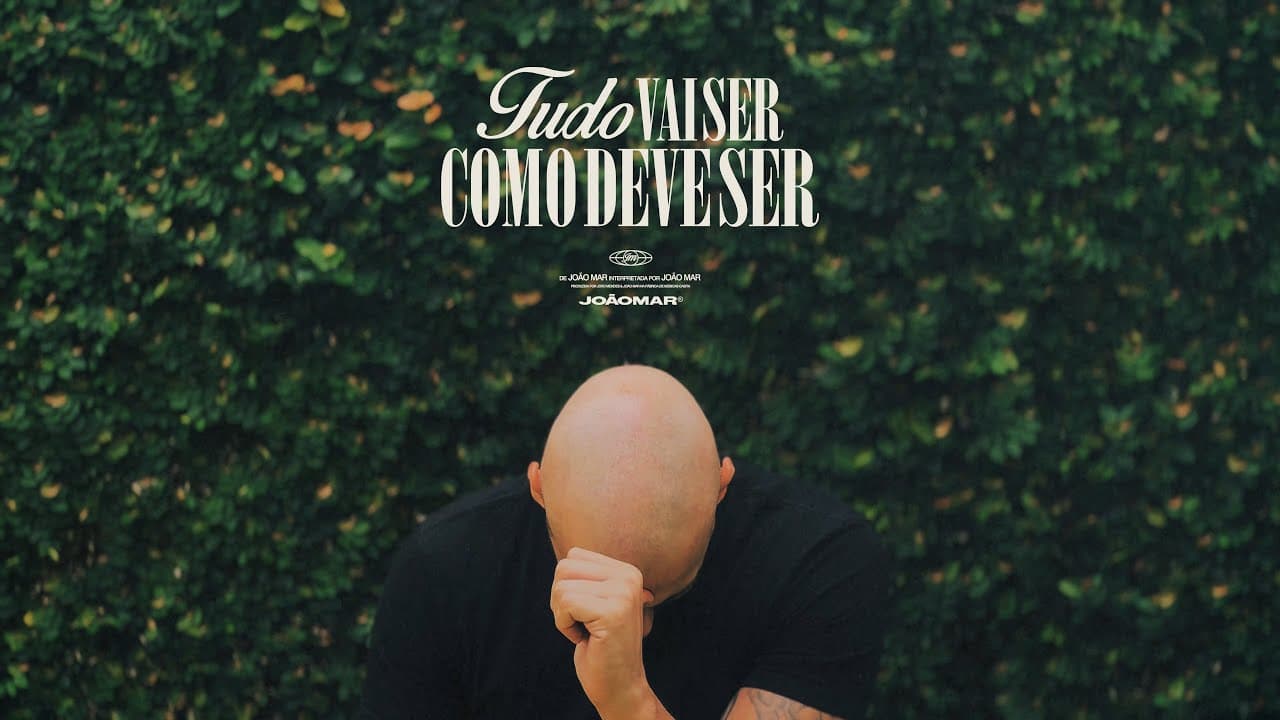JOÃO MAR - Tudo Vai Ser Como Deve Ser (Vídeo Oficial)