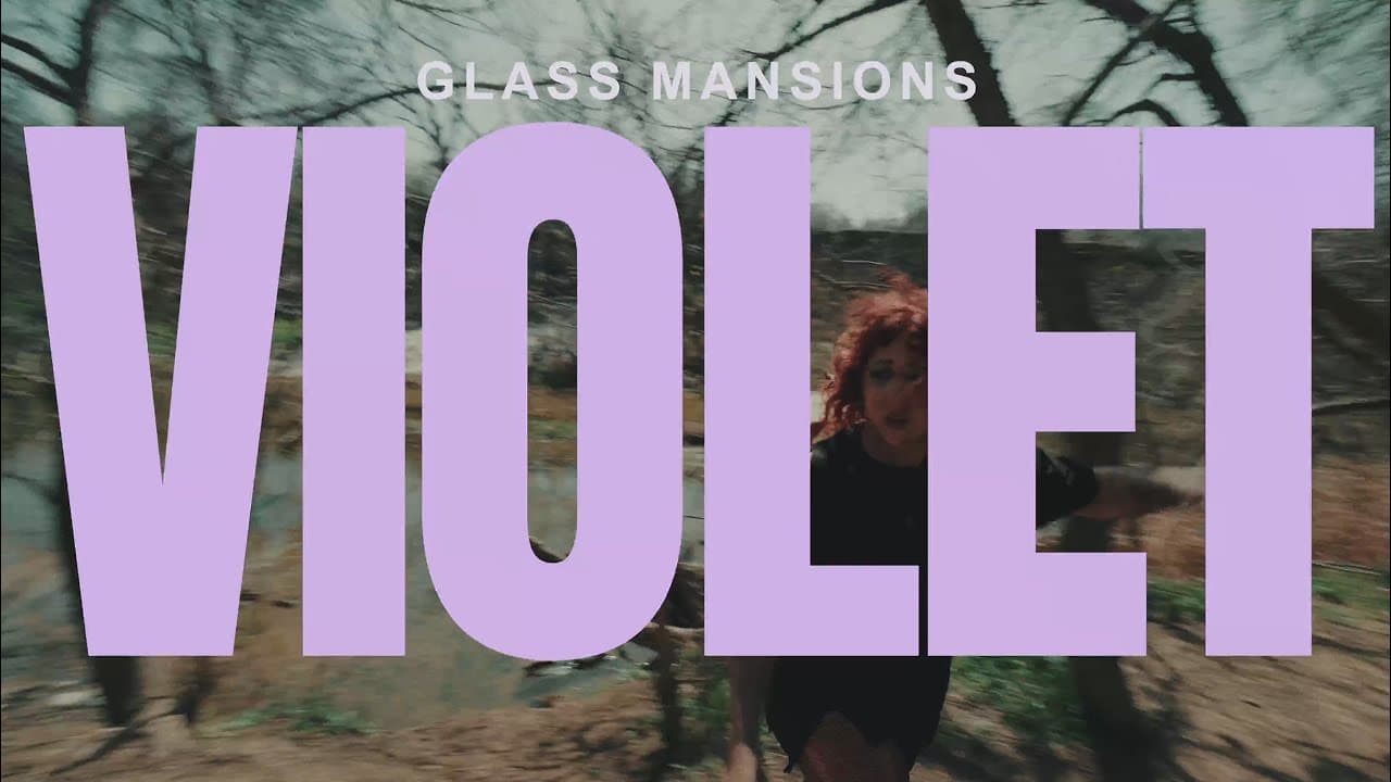 GLASS MANSIONS - "VIOLET" (OFFICIAL MUSIC VIDEO)