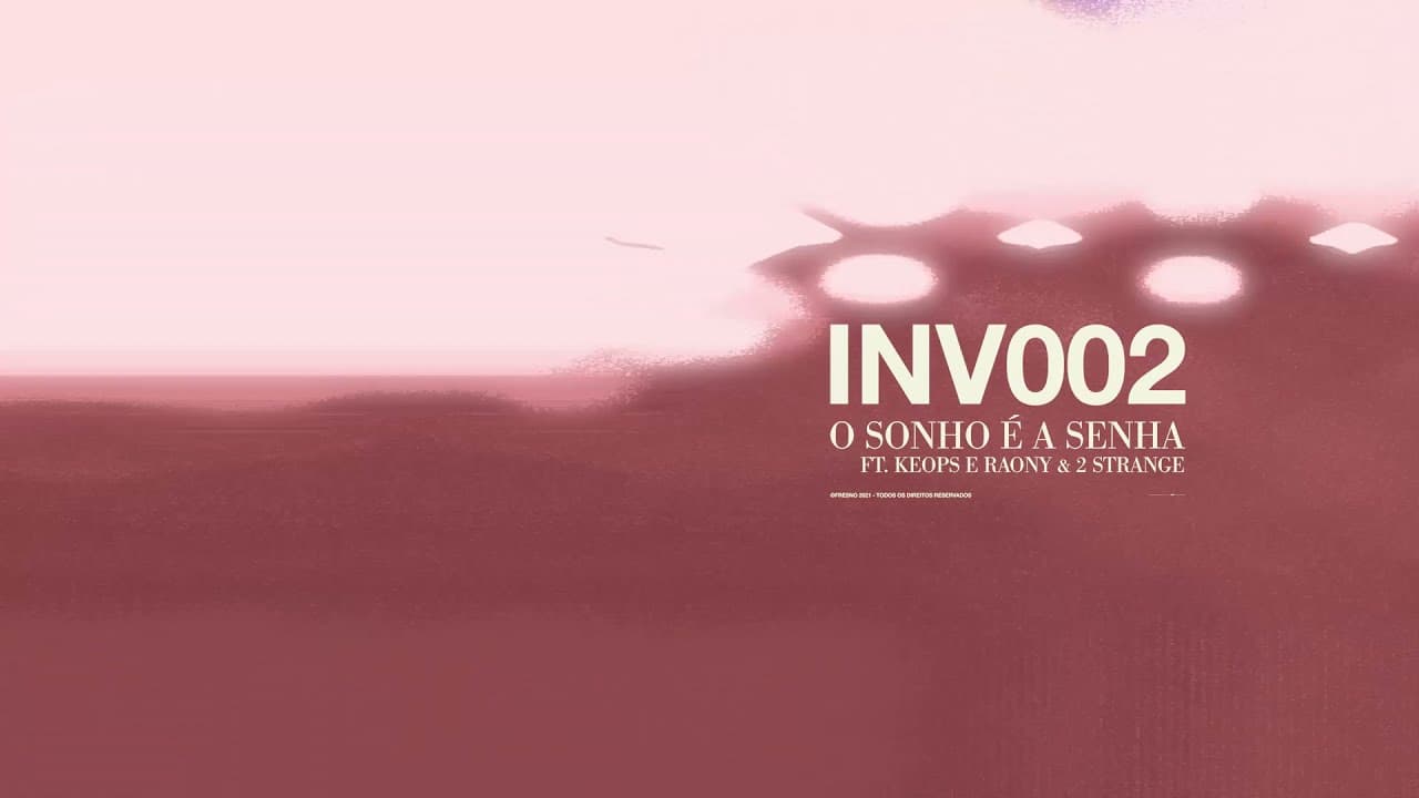 Fresno, Keops e Raony, 2Strange - INV002: O SONHO É A SENHA