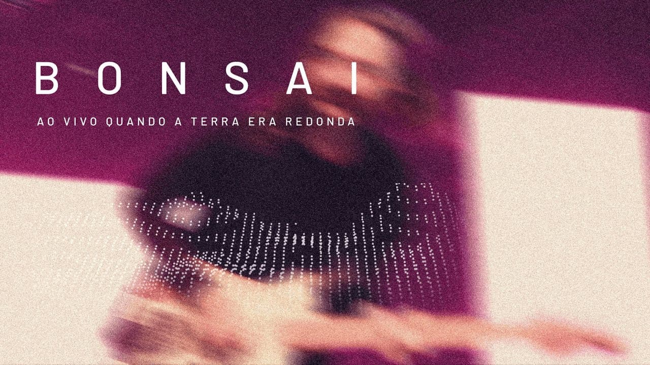 Bonsai - Ao Vivo Quando a Terra Era Redonda