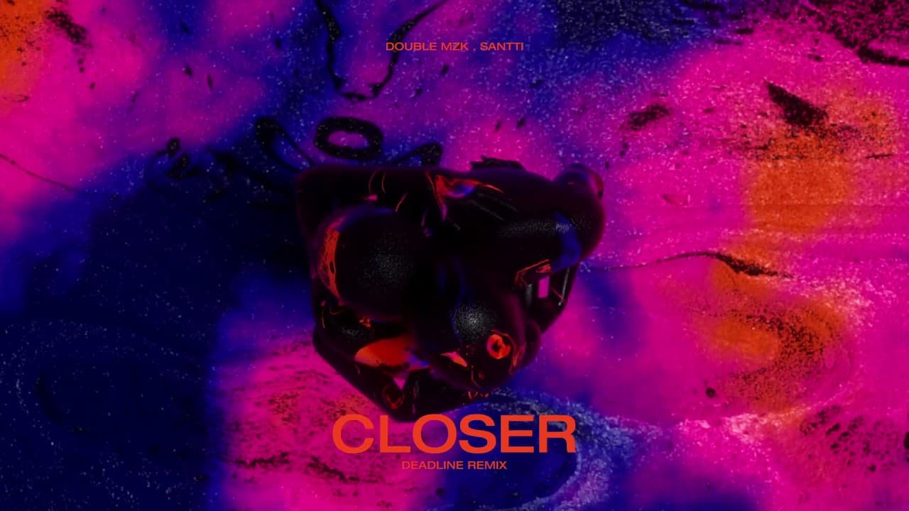 Double MZK, Santti - Closer (DEADLINE Remix)