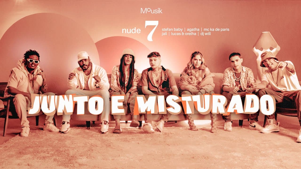 Junto e Misturado #7: Nude - Stefan Baby, DJ Will22, Jall, Lucas e Orelha, MC Ka de Paris e Agatha