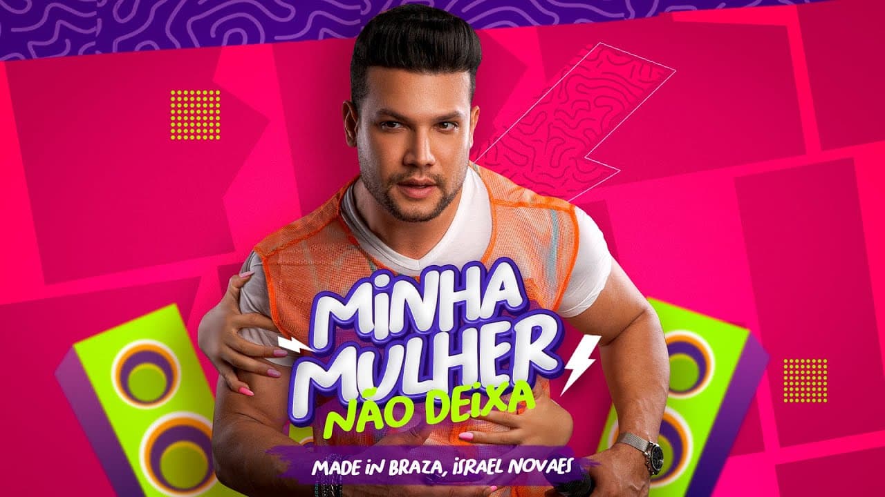 Minha Mulher Não Deixa - Israel Novaes, Made in Braza.