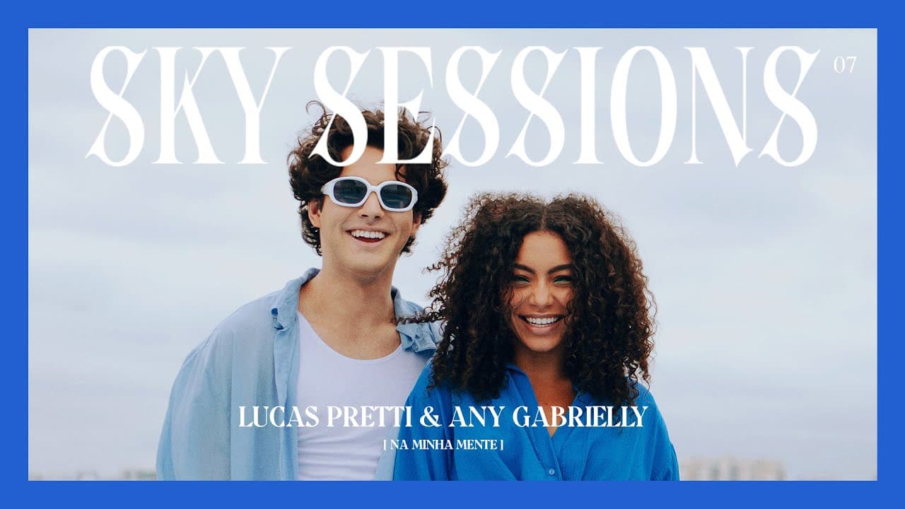 Lucas Pretti & Any Gabrielly (Na Minha Mente) - SKY SESSIONS EP.09