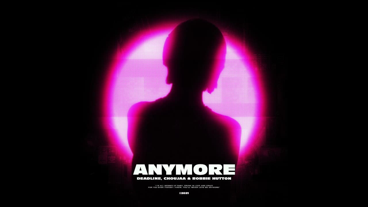 DEADLINE, Choujaa, Robbie Hutton - Anymore