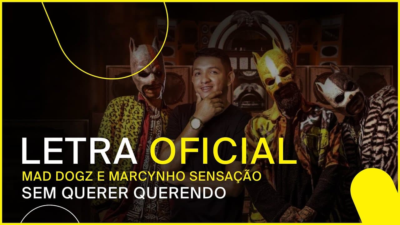 Mad Dogz e Marcynho Sensação - Sem Querer Querendo (Letra Oficial)